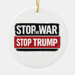 Stop the War Stop Trump Ceramic Ornament