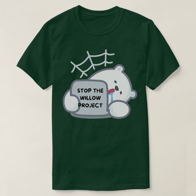stop the willow project 3 T-Shirt (Design Front)