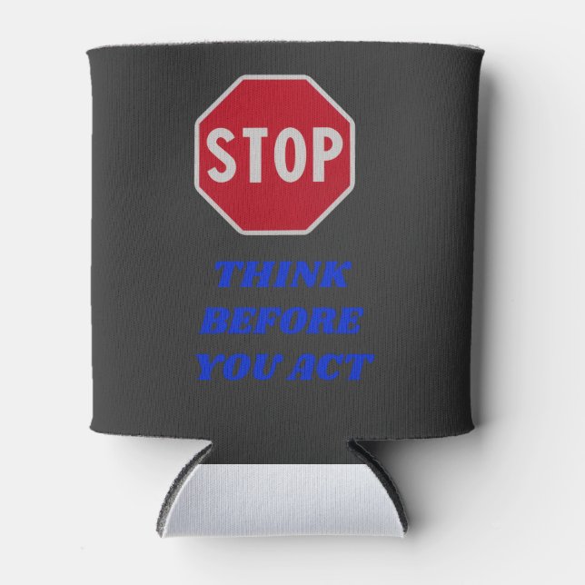 Stop, Think Before You Act  Can Cooler (Front)