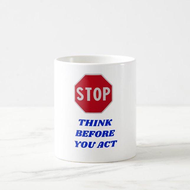 Stop, Think Before You Act  Coffee Mug (Center)