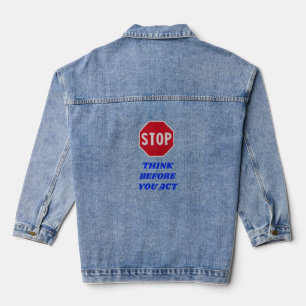 Stop, Think Before You Act  Denim Jacket