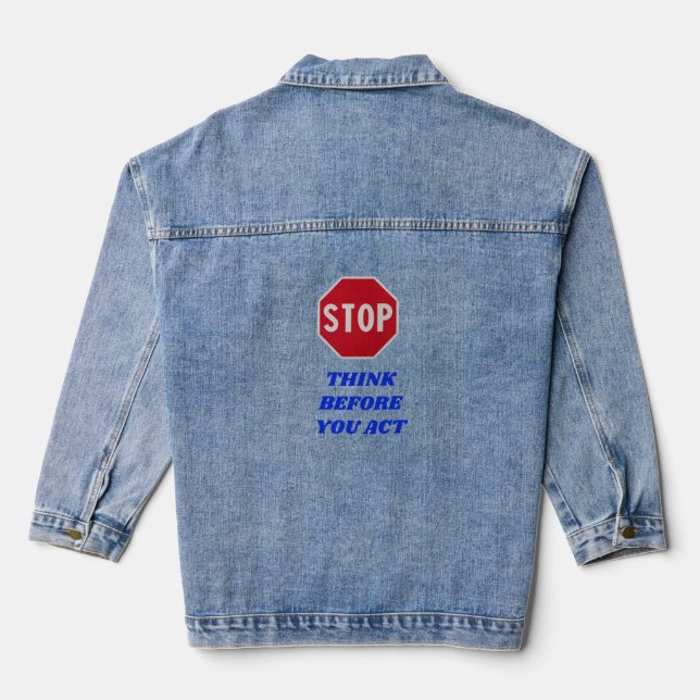 Stop, Think Before You Act  Denim Jacket (Back)