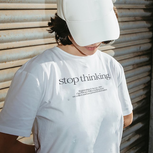 "Stop Thinking" Quote T-shirt (Creator Uploaded)