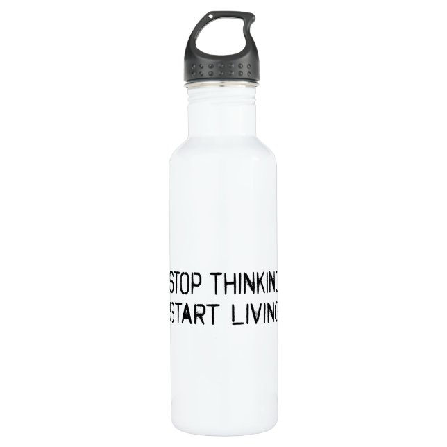 Stop thinking Start living 710 Ml Water Bottle (Front)