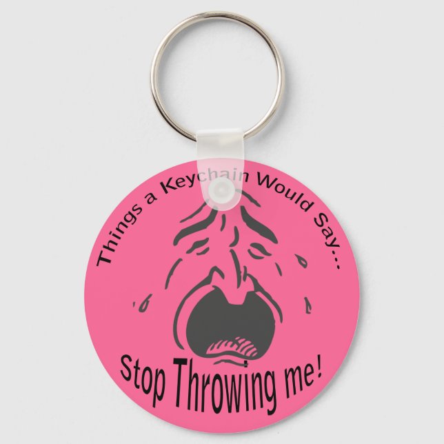 Stop Throwing me Lt Keychain (Front)