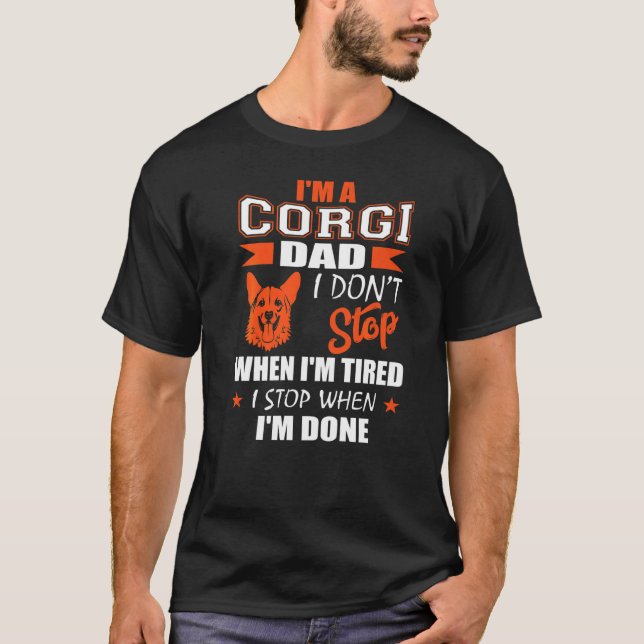 Stop Tired Stop When Done Corgi T-Shirt (Front)