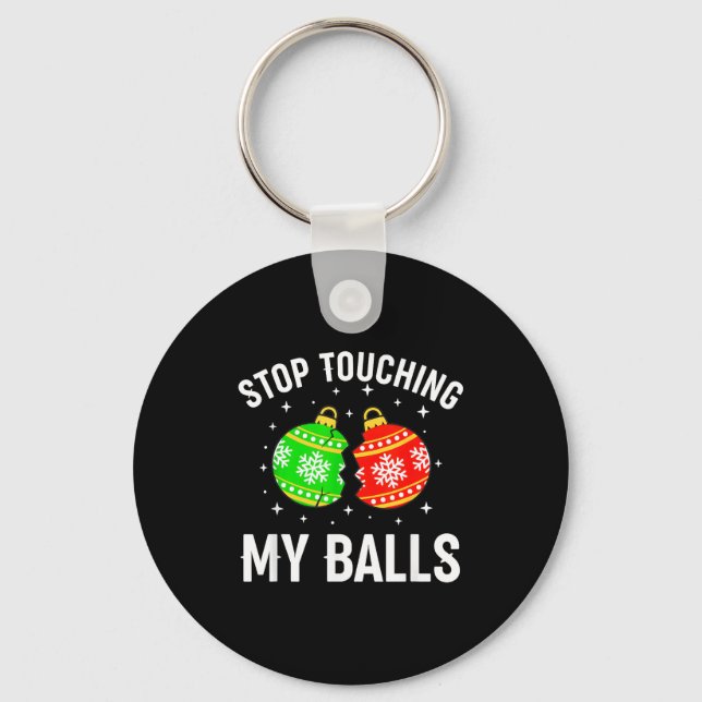 Stop Touching My Funny Dirty Christmas Adult Humor Key Ring (Front)