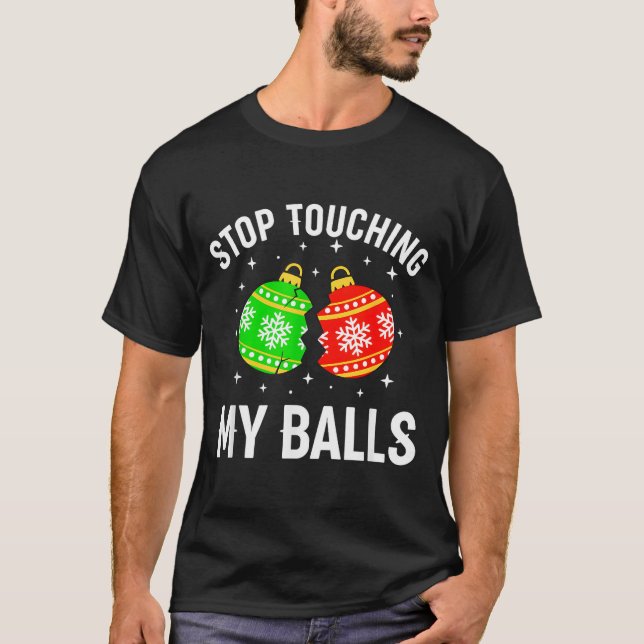 Stop Touching My Funny Dirty Christmas Adult Humor T-Shirt (Front)