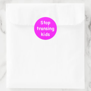 Stop transing kids classic round sticker