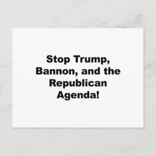 Stop Trump, Bannon and the Republican Agenda Postcard