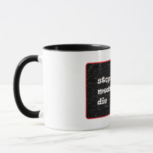 Stop Trying Means I Will Die Mug
