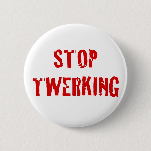 Stop Twerking Cracked Red Letters 6 Cm Round Badge (Front)