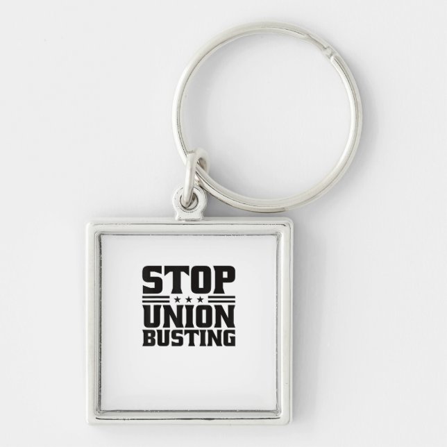 Stop Union Busting Union Strong For Pro Labour Uni Key Ring (Front)