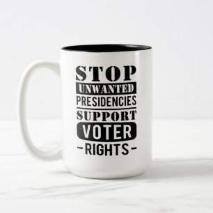 Stop Unwanted Presidencies Support Voter Rights Two-Tone Coffee Mug