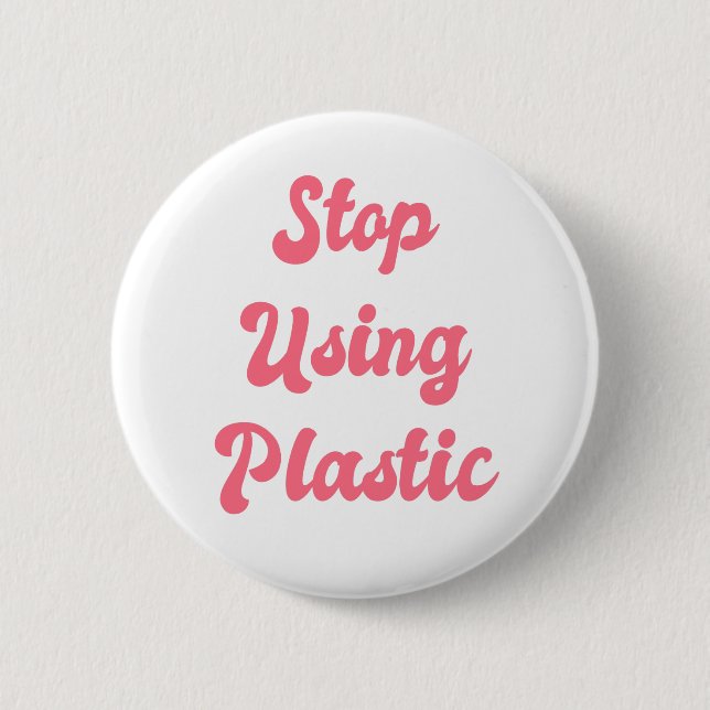 Stop Using Plastic: Liberal Political Zero Waste 6 Cm Round Badge (Front)