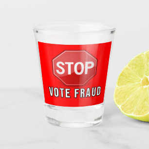 Stop Vote Fraud Shot Glass