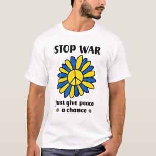 Stop War, Just Give Peace A Chance, Flower, Peace T-Shirt