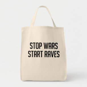 Stop Wars Start Raves Tote Bag