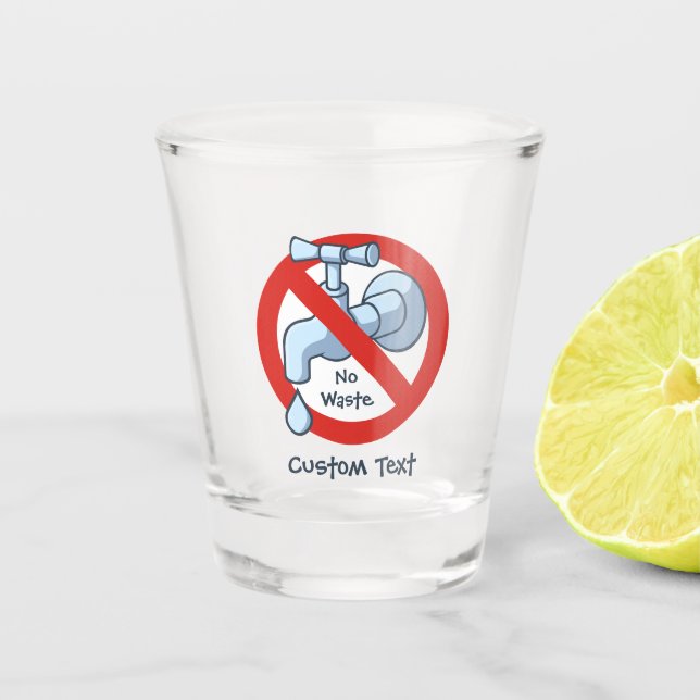 Stop Water Waste Shot Glass (Front)