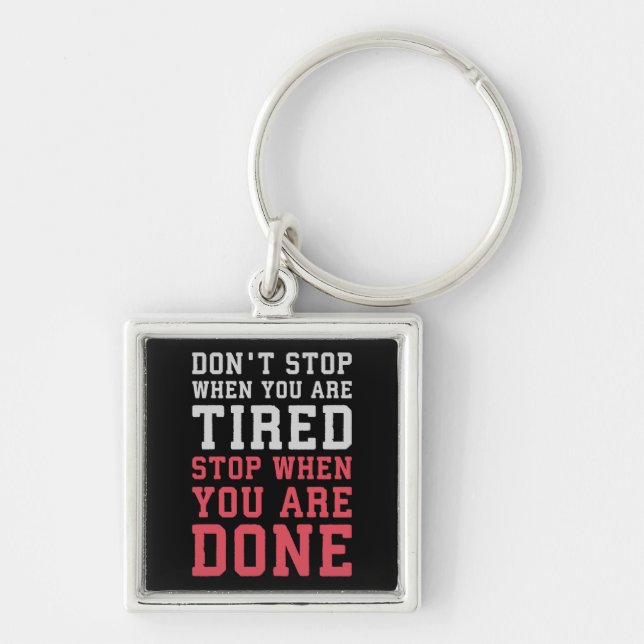 Stop When You Are Done - Gym Inspirational Key Ring (Front)