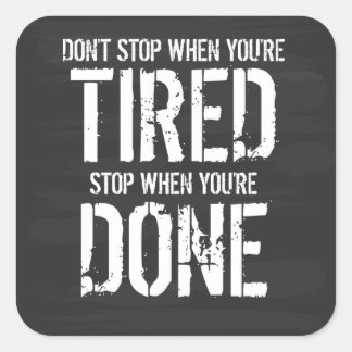 Stop When You're Done Square Sticker