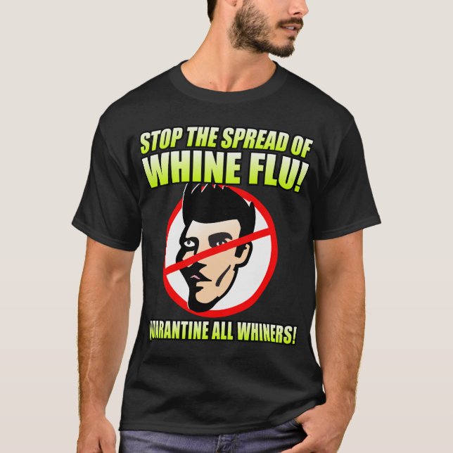 STOP WHINE FLU T-Shirt (Front)
