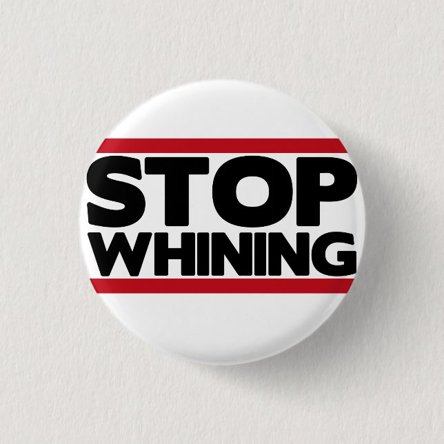Stop Whining 3 Cm Round Badge (Front)