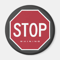STOP Whining Refrigerator Magnet