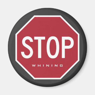 STOP Whining Refrigerator Magnet
