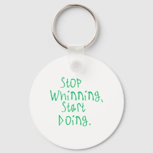 Stop Whinning Key Ring