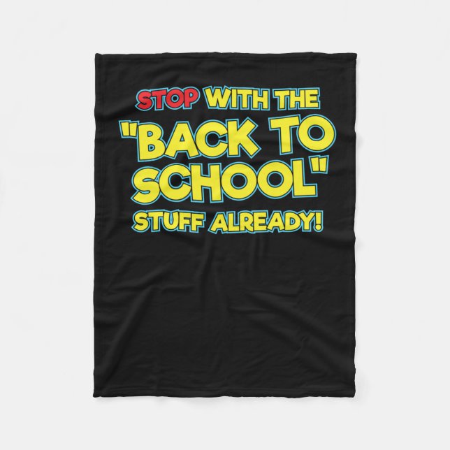 Stop With The Back To School Stuff Already  Fleece Blanket (Front)
