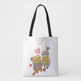 "Stop worrying about things you can't control" Tote Bag