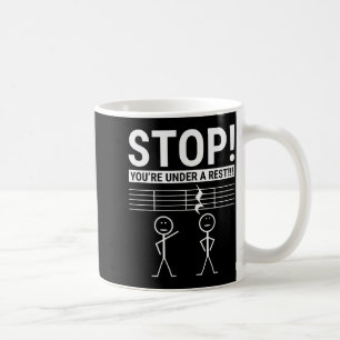 Stop You Are Under A Rest Funny Musician Coffee Mug