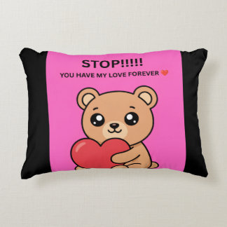 STOP!!!!! YOU HAVE MY LOVE FOREVER ❤️ DECORATIVE CUSHION