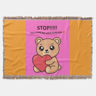 STOP!!!!! YOU HAVE MY LOVE FOREVER ❤️ THROW BLANKET