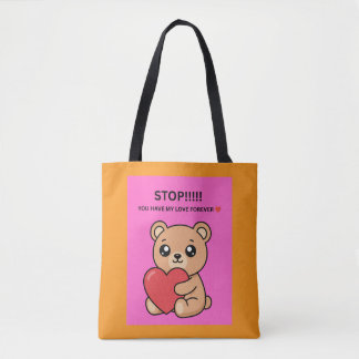 STOP!!!!! YOU HAVE MY LOVE FOREVER ❤️ TOTE BAG