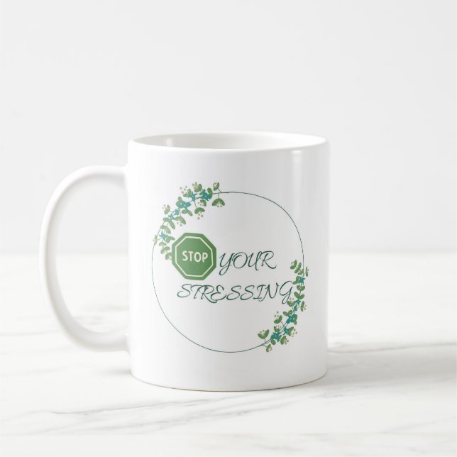 stop your stressing,green Inspirational coffee mug (Left)