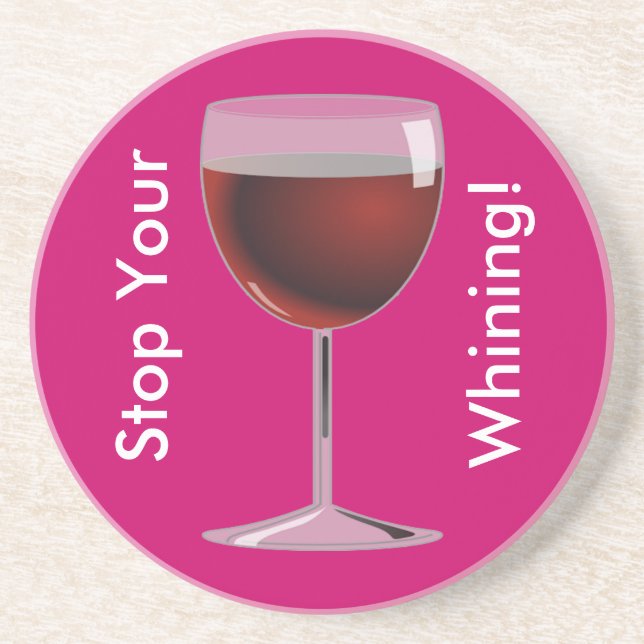 Stop Your Whining Coaster (Front)