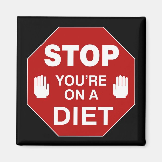 STOP you're on a DIET - magnet (Front)
