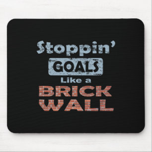Stoppin' Goals Like A Brick Wall - For Defense And Mouse Pad