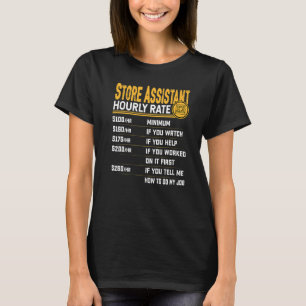 Store Assistant Hourly Rate Store Worker Associat T-Shirt