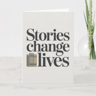 Stories Change Lives Book Lover Quote Card