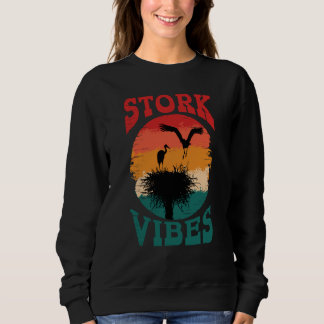 Stork Vibes Storks Egrets Herons Ornithologists  1 Sweatshirt