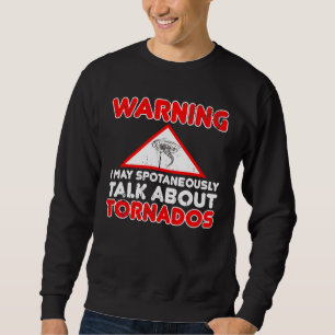 Storm Chaser Funny Storm Hunter Quote Weather Sweatshirt