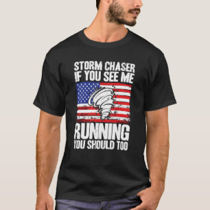 Storm Chaser Hurricane Meteorology See Me Running  T-Shirt