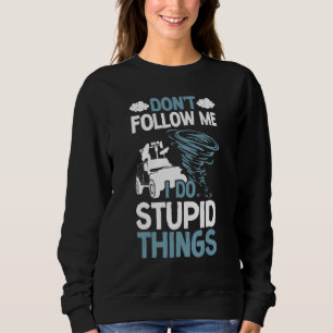 Storm Chaser Hurricane Meteorology Tornado Don't F Sweatshirt