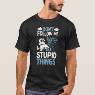 Storm Chaser Hurricane Meteorology Tornado Don't F T-Shirt