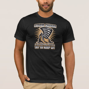 Storm Chaser If You See Me Running Try To Keep Up T-Shirt