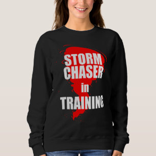 Storm Chaser In Training Stormchaser Chasing Torna Sweatshirt