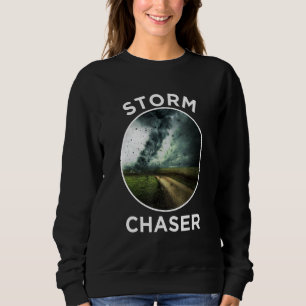 Storm Chaser Meteorologist Hurricane Tornado Storm Sweatshirt